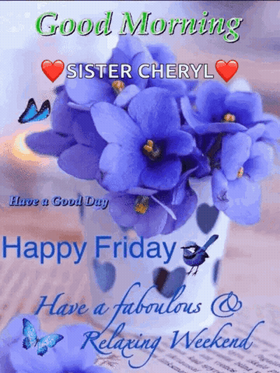 Good Morning Sister Cheryl Happy Friday Have A Fabulous Relaxing Weekend Greeting Card GIF