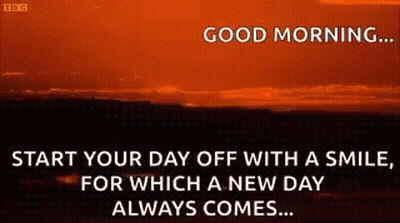 Good Morning Start Your Day Off With A Smile , For Which A New Day Always Comes ... GIF