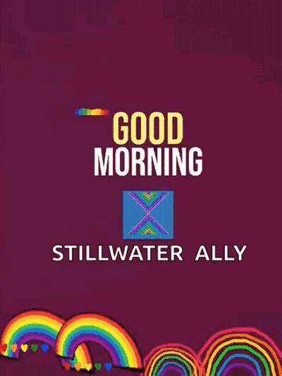 Good Morning Stillwater Ally Rainbow Poster GIF