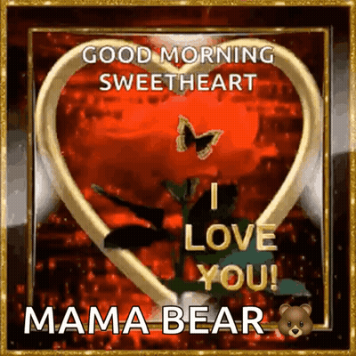 Good Morning Sweetheart I Love You Mama Bear Greeting Card With Heart And Rose GIF