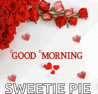 Good Morning Sweetie Pie Greeting Card With Roses And Hearts GIF