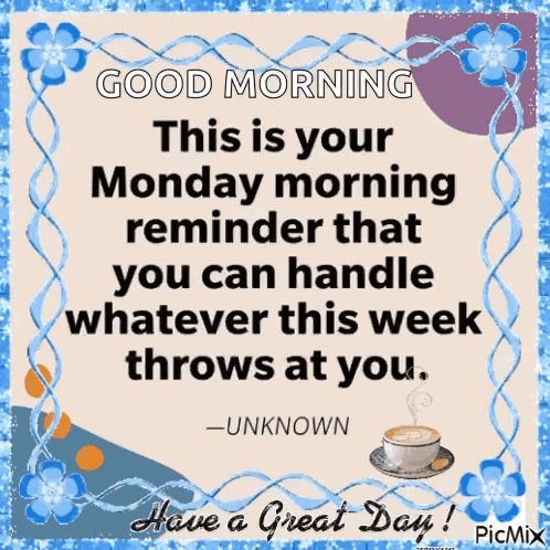 Good Morning This Is Your Monday Morning Reminder That You Can Handle Whatever This Week Throws At You Unknown GIF