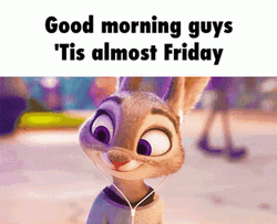 Good Morning Tis Almost Friday Almost The Weekend GIF