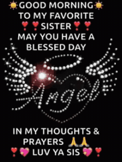 Good Morning To My Favorite Sister May You Have A Blessed Day In My Thoughts And Prayers GIF