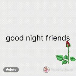Good Night Friends Blooming Flower Visual Art
