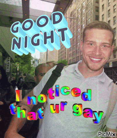 Good Night I Noticed That Ur Gay GIF