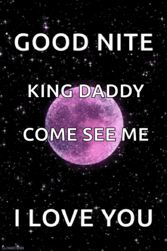 Good Night King Daddy Come See Me I Love You . GIF