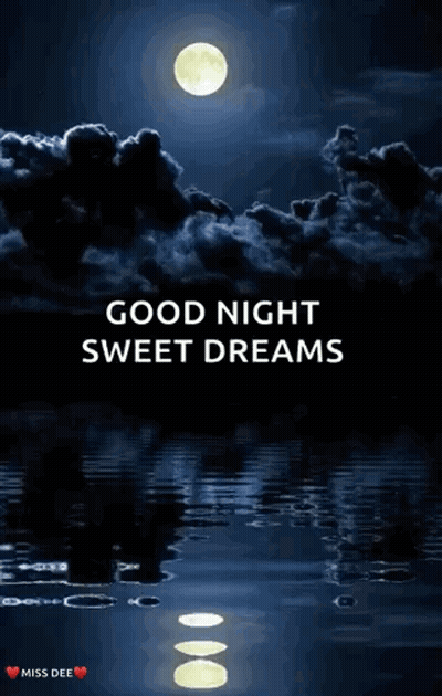 Good Night Sweet Dreams Full Moon Clouds Reflected In Water GIF