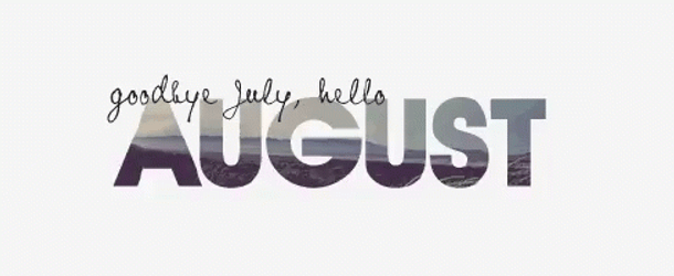 Goodbye July And Hello August GIF