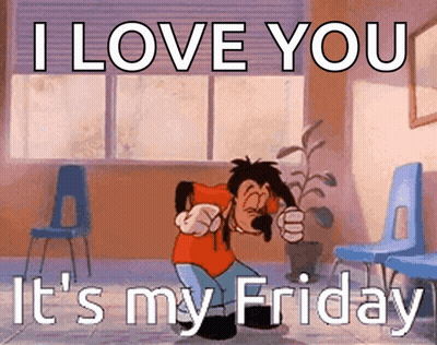 Goofy Is Dancing In A Room With The Words I Love You It 'S My Friday GIF