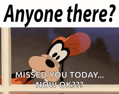 Goofy Is Looking Out Of A Window And Says `` Anyone There ? Missed You Today ... Now Ok ? '' . GIF