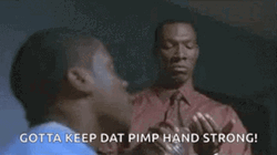 Got To Keep That Pimp Hand Strong GIF