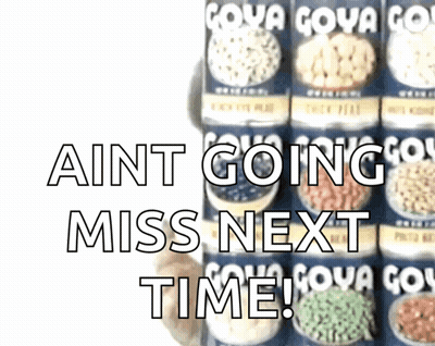 Goya Beans Cans With Aint Going Miss Next Time GIF