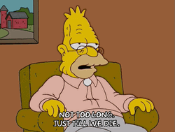 Grandpa Simpson Saying Not Long Till We Die GIF