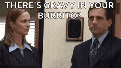 Gravy In Your Burrito Man And Woman In Office GIF