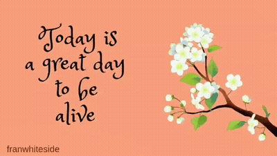 Great Day To Be Alive Poster With Flowers GIF