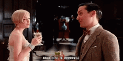 Great Gatsby Your Life Is Adorable GIF