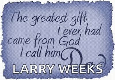 Greatest Gift From God Called Larry Weeks GIF