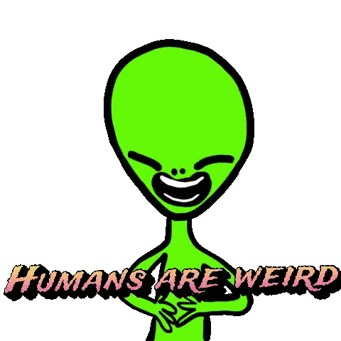 Green Alien Saying Humans Are Weird Sticker