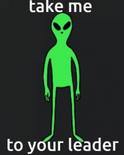 Green Alien Saying Take Me To Your Leader GIF