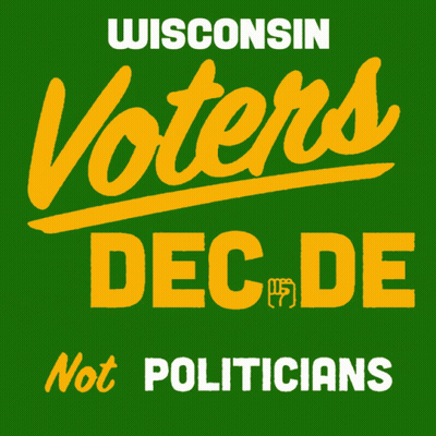 Green And Yellow Sign Says Wisconsin Voters Decide Not Politicians GIF
