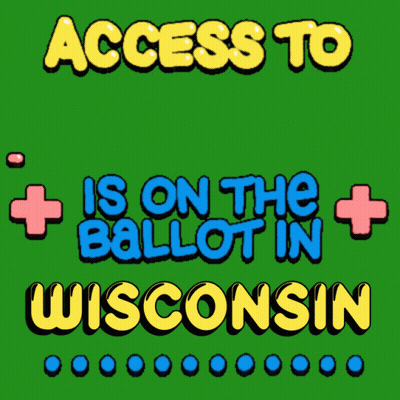 Green Background Access To Healthcare Is On The Ballot In Wisconsin GIF