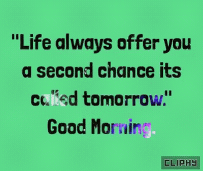 Green Background Life Always Offers You A Second Chance Called Tomorrow GIF