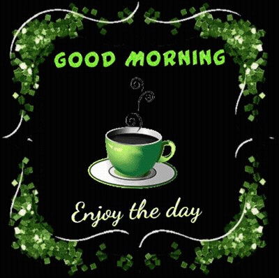 Green Coffee Cup Saying Good Morning Enjoy The Day GIF