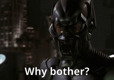 Green Goblin Saying Why Bother GIF