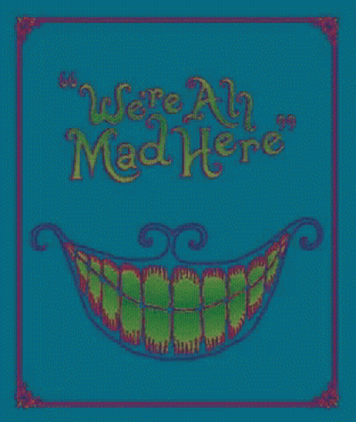 Green Poster Saying We're All Mad Here GIF