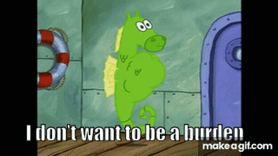 Green Seahorse Saying I Don't Want To Be A Burden GIF