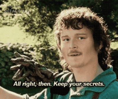 Green Shirt Man Says All Right Then Keep Your Secrets GIF
