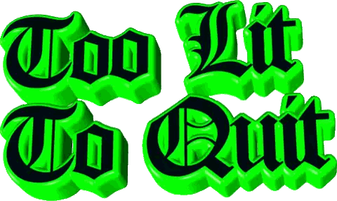 Green Sign Too Lit To Quit Sticker