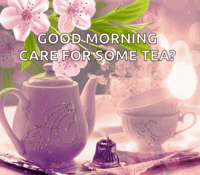 Greeting Card Good Morning Care For Some Tea GIF