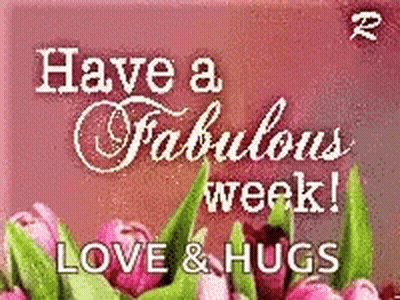 Greeting Card Have A Fabulous Week Love & Hugs Flowers GIF