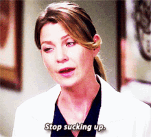 Grey's Anatomy Meredith Grey Stop Sucking Up GIF