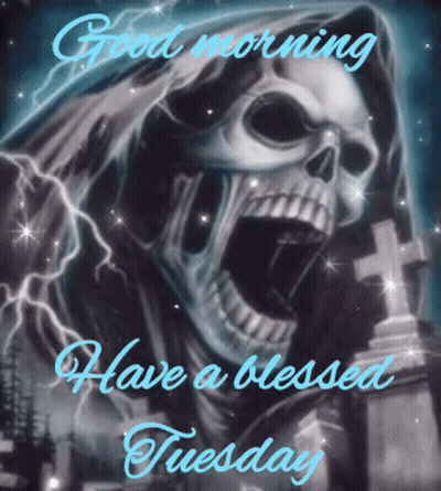 Grim Reaper Saying Good Morning Have A Blessed Tuesday GIF