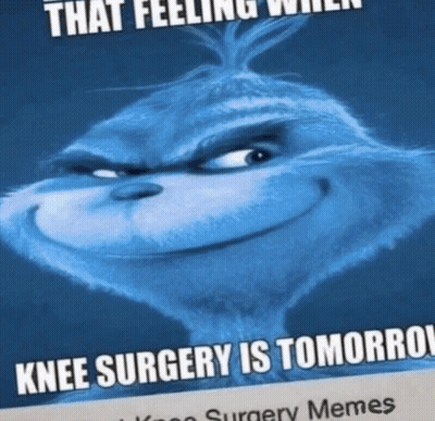 Grinch Meme Knee Surgery Is Tomorrow GIF