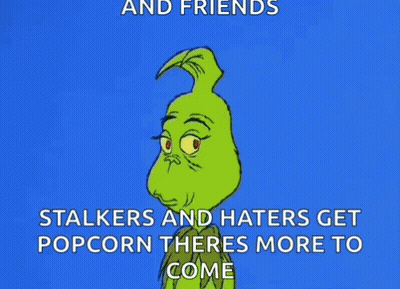 Grinch Saying Stalkers And Haters Get Popcorn GIF
