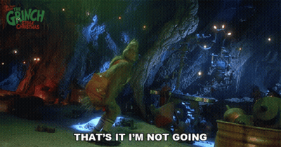Grinch Saying That's It I'm Not Going In A Cave GIF