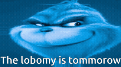 Grinch Saying The Lobomy Is Tommorow GIF