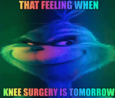 Grinch That Feeling When Knee Surgery Is Tomorrow GIF