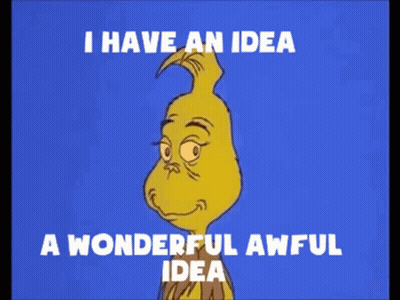 Grinch With I Have An Idea Wonderful Awful Idea GIF