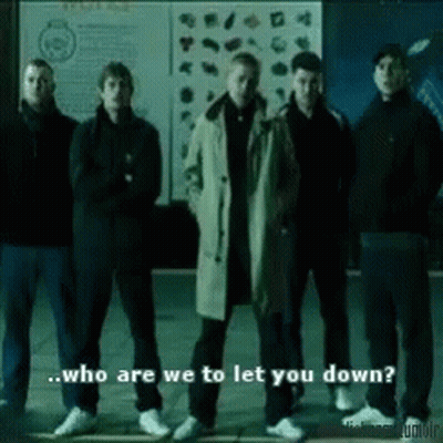 Group Of Men Who Are We To Let You Down GIF