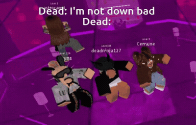 Group Playing Video Game Saying Dead I'm Not Down Bad Dead GIF