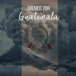 Guatemala Oremos Por