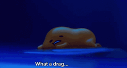 Gudetama Lazy Egg What A Drag GIF
