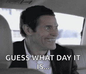 Guess What Day It Is Willem Dafoe GIF