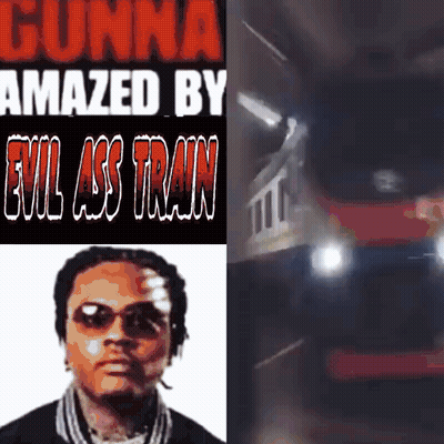 Gunna Amazed By Evil Ass Train Poster GIF