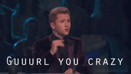 Gurl You Crazy GIF